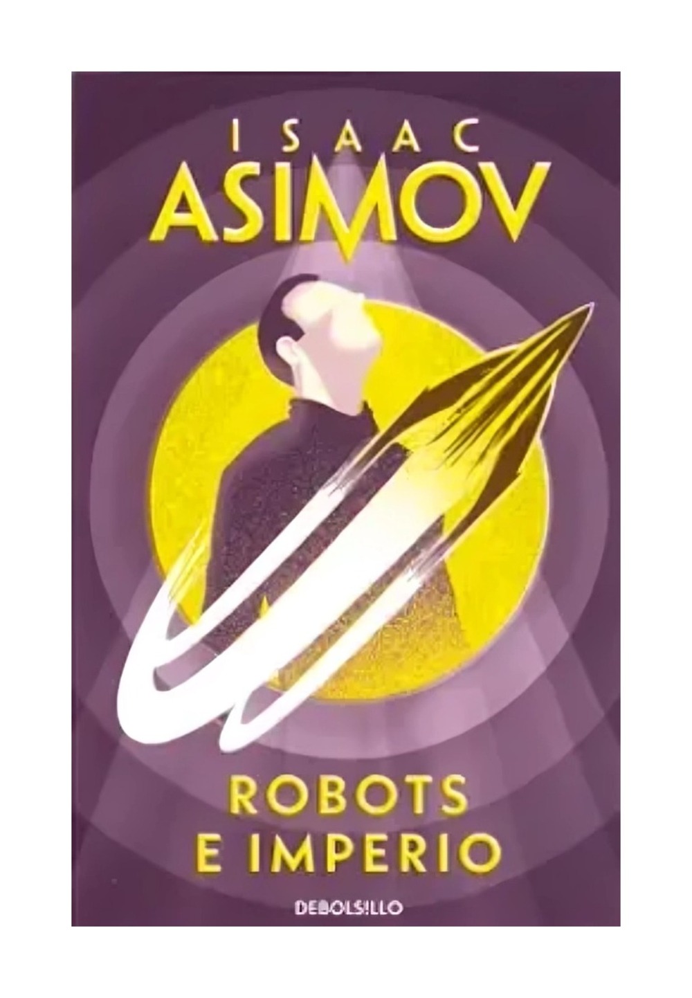 LIBRO ROBOTS E IMPERIO / ISAAC ASIMOV / DEBOLSLLO - 1