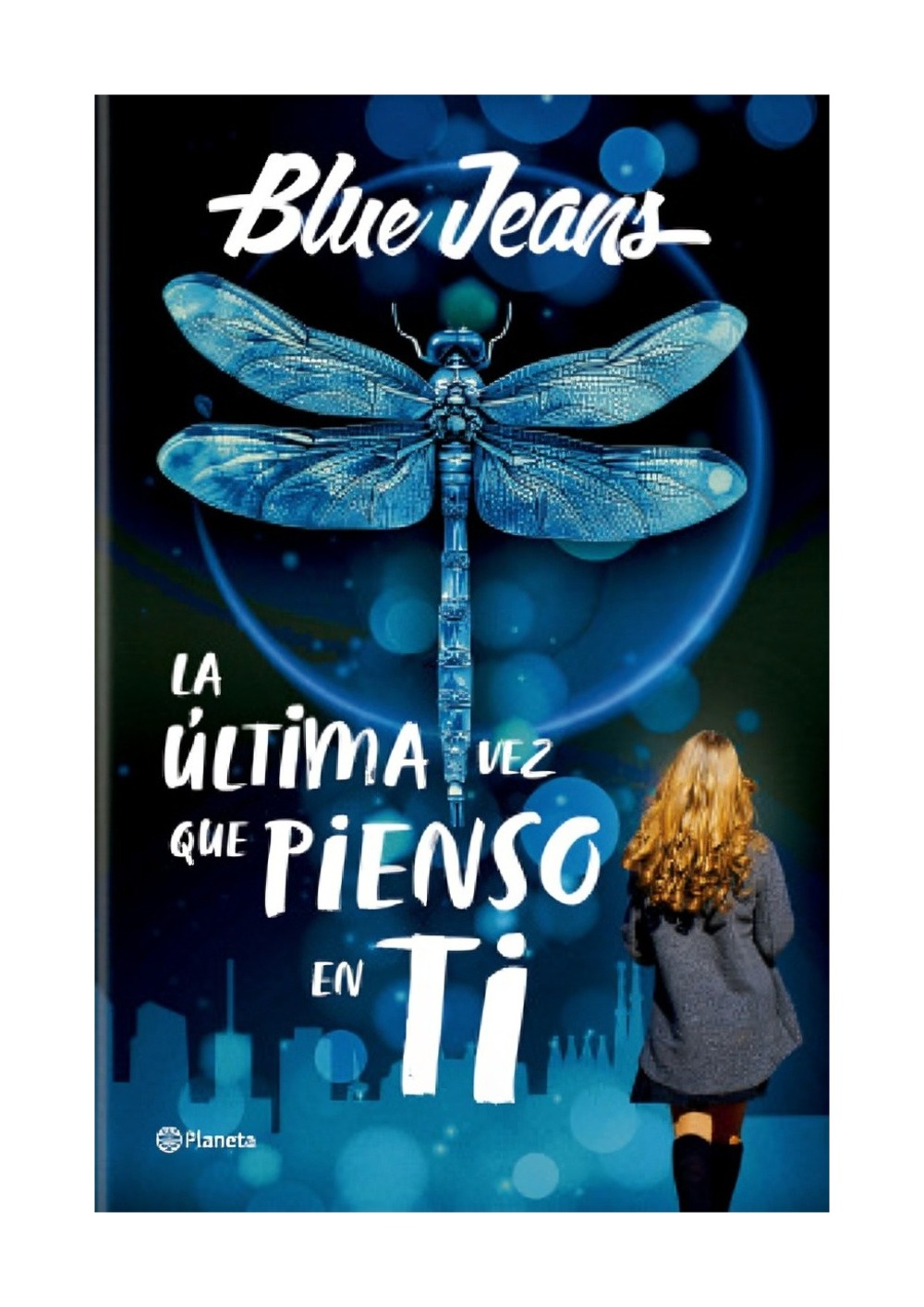 LIBRO LA ULTIMA VEZ QUE PIENSO EN TI / BLUE JEANS / PLANETA - 1