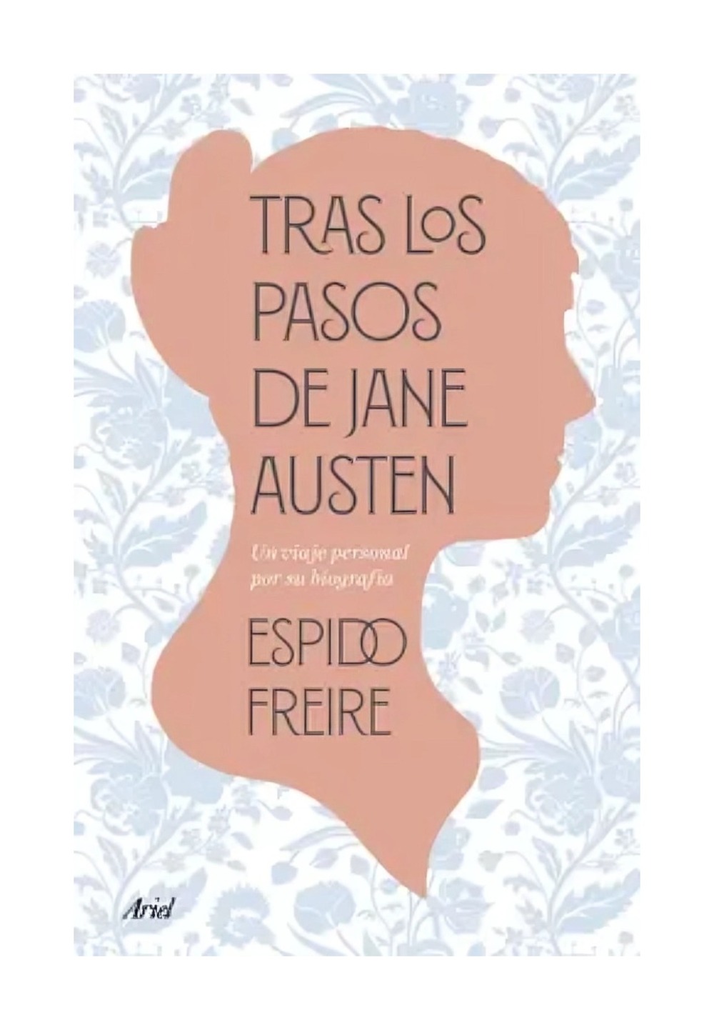 LIBRO TRAS LOS PASOS DE JANE AUSTEN / ESPIDO FREIRE / ARIEL - 1