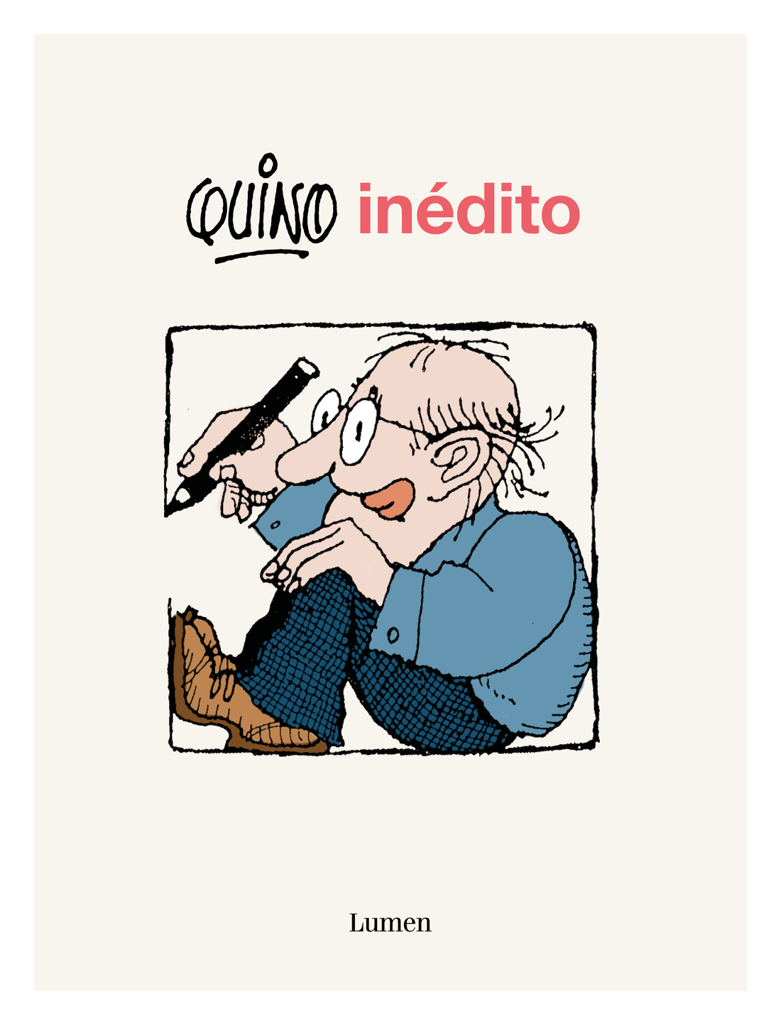 LIBRO QUINO INEDITO / QUINO INEDITO / LAS TIRAS INE DITAS DEL CREADOR DE MAFALDA - 1