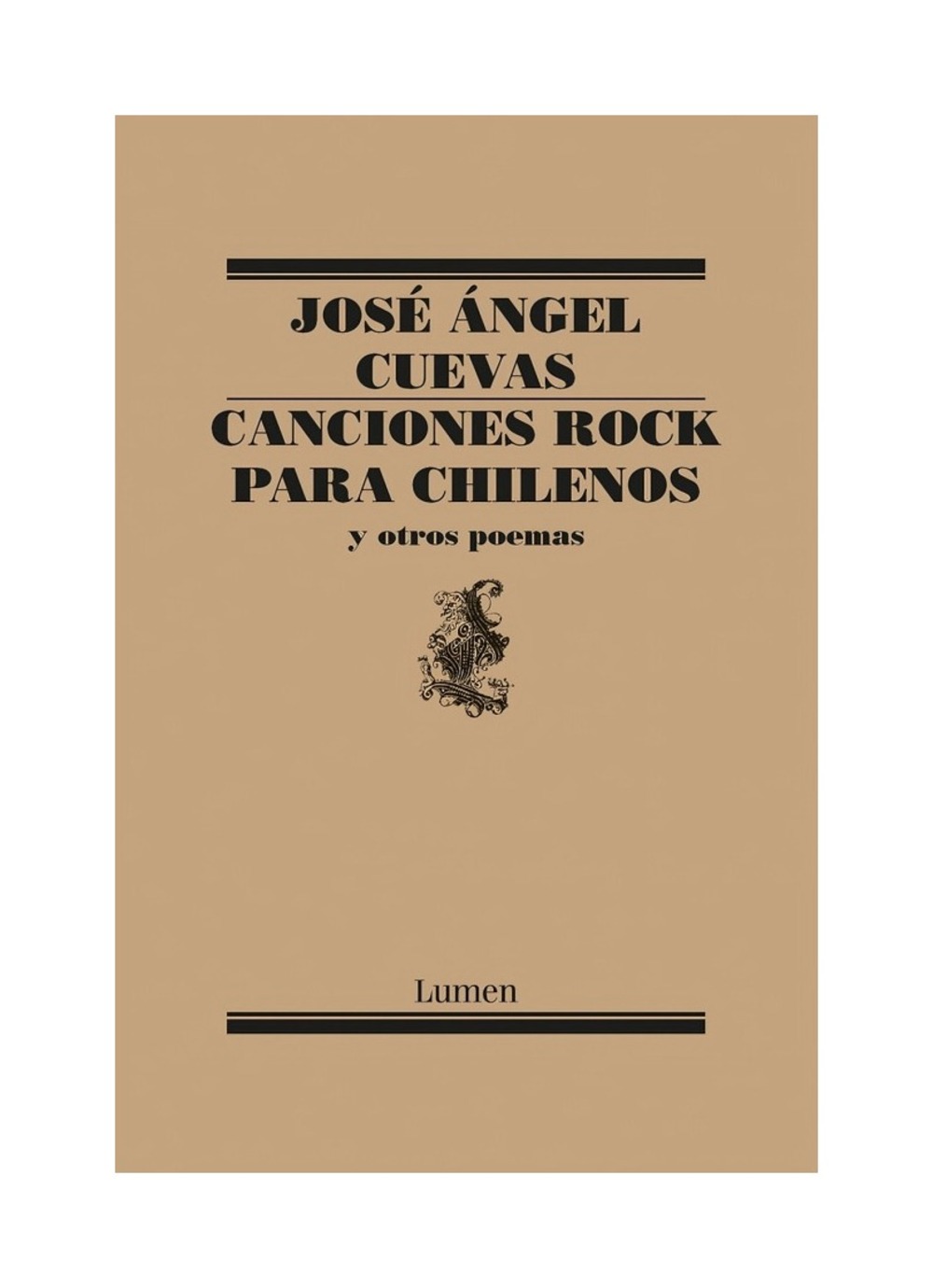 LIBRO CANCIONES ROCK PARA CHILENOS Y OTROS POE / JOSE ANGEL CUEVAS / LUMEN - 1