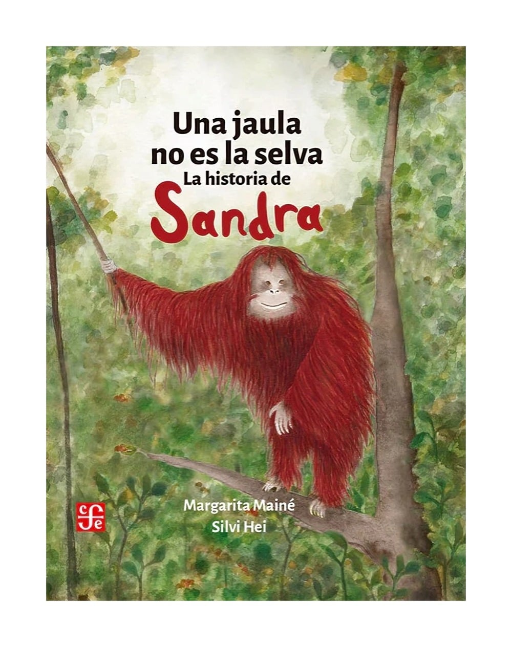 LIBRO UNA JAULA NO ES LA SELVA. LA HISTORIA DE SANDRA / UNA JAULA NO ES LA SELV - 1