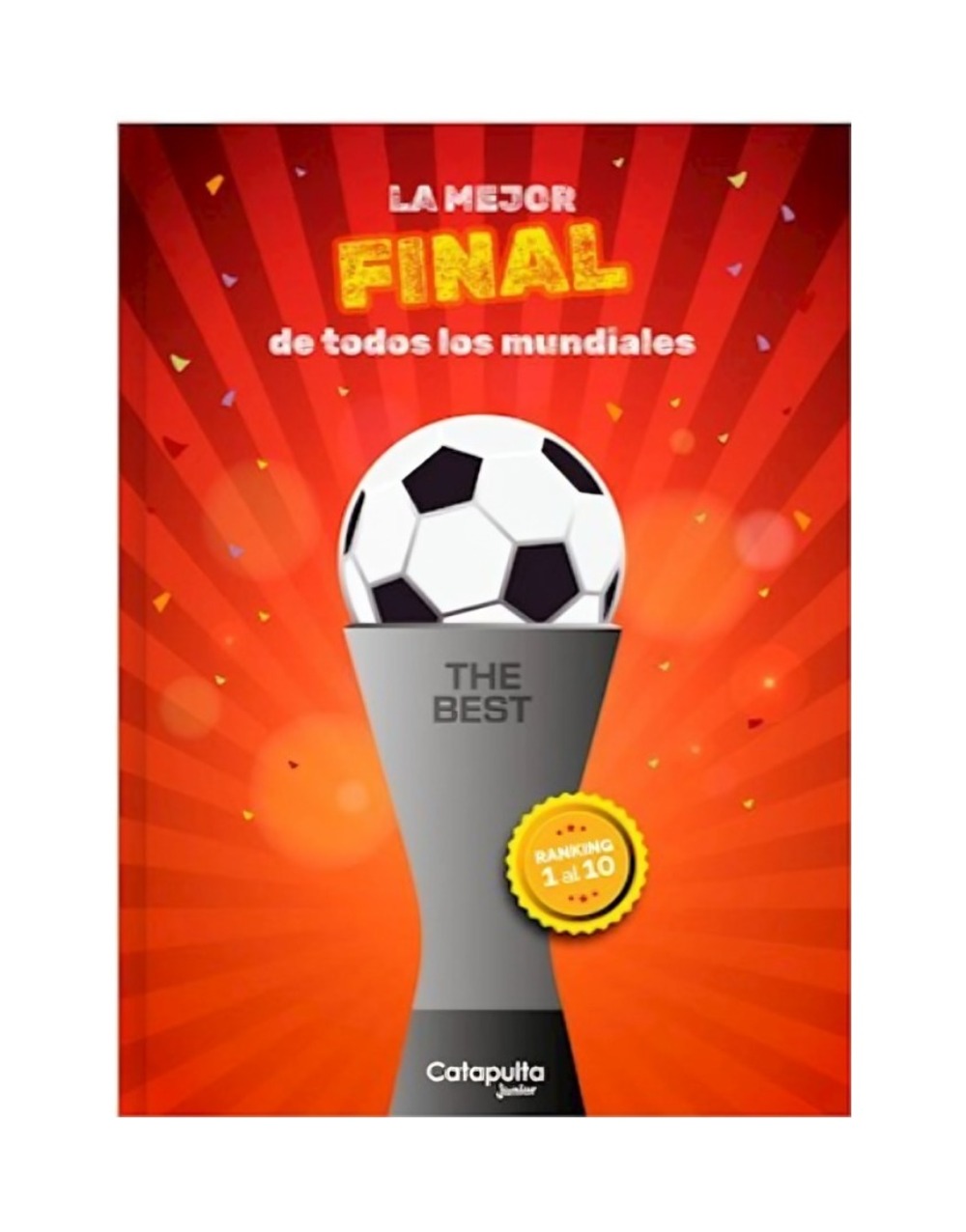 LIBRO THE BEST: LA MEJOR FINAL DE TODOS LOS MUNDIALES / CATAPULTA EDITORES / CA - 1