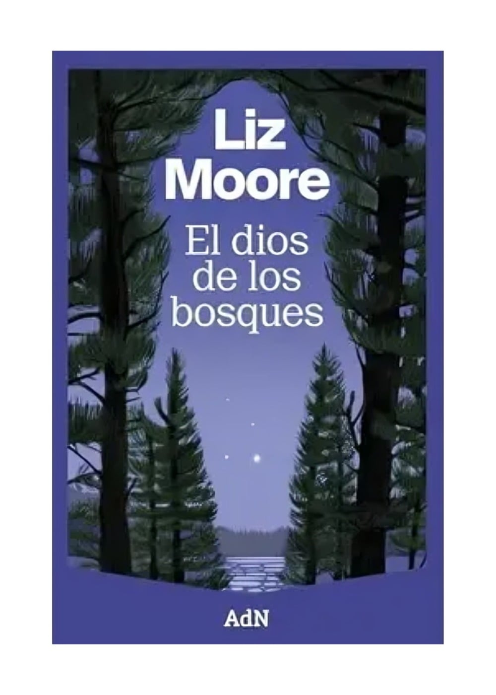 LIBRO EL DIOS DE LOS BOSQUES / LIZ MOORE / ANAYA - 1
