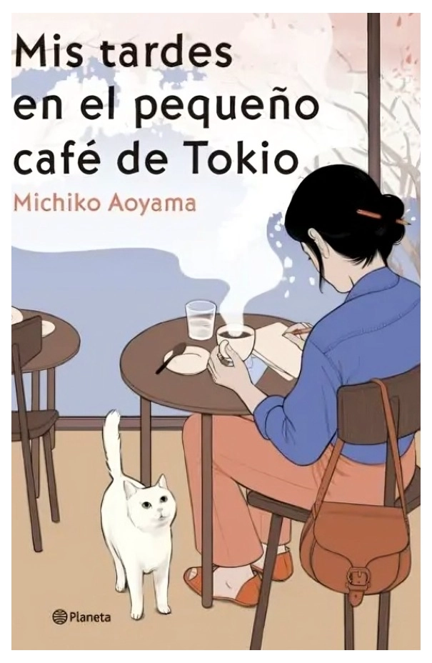 LIBRO MIS TARDES EN EL PEQUEÑO CAFE  DE TOKIO / MICHIKO AOYAMA / PLANETA - 1