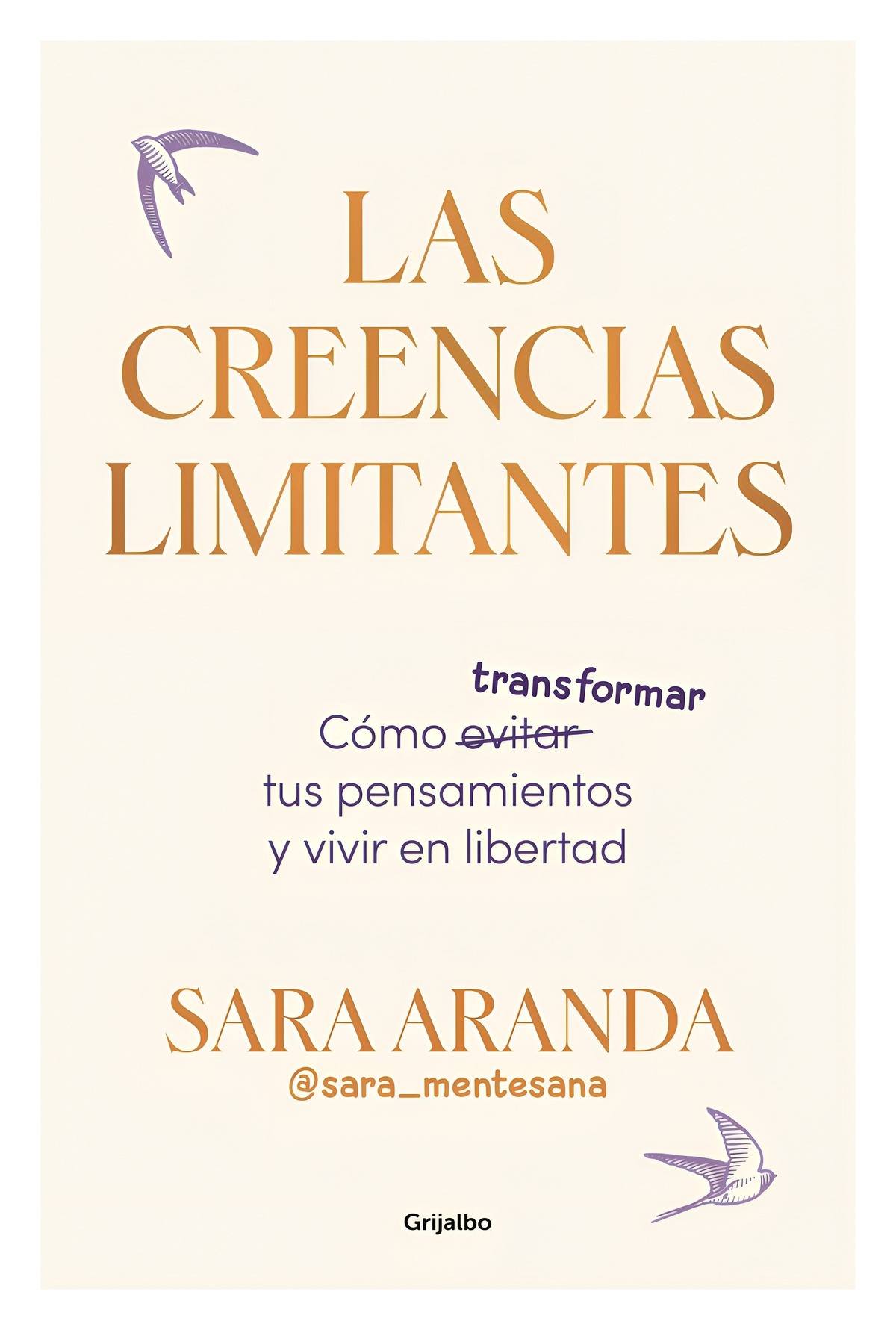 LIBRO LAS CREENCIAS LIMITANTES / SARA ARANDA / GRIJALBO - 1