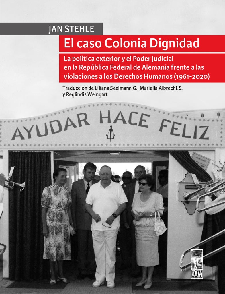 LIBRO EL CASO COLONIA DIGNIDAD LA POLITICA EXTERIOR Y EL PODER JUDICIAL EN LA R - 1