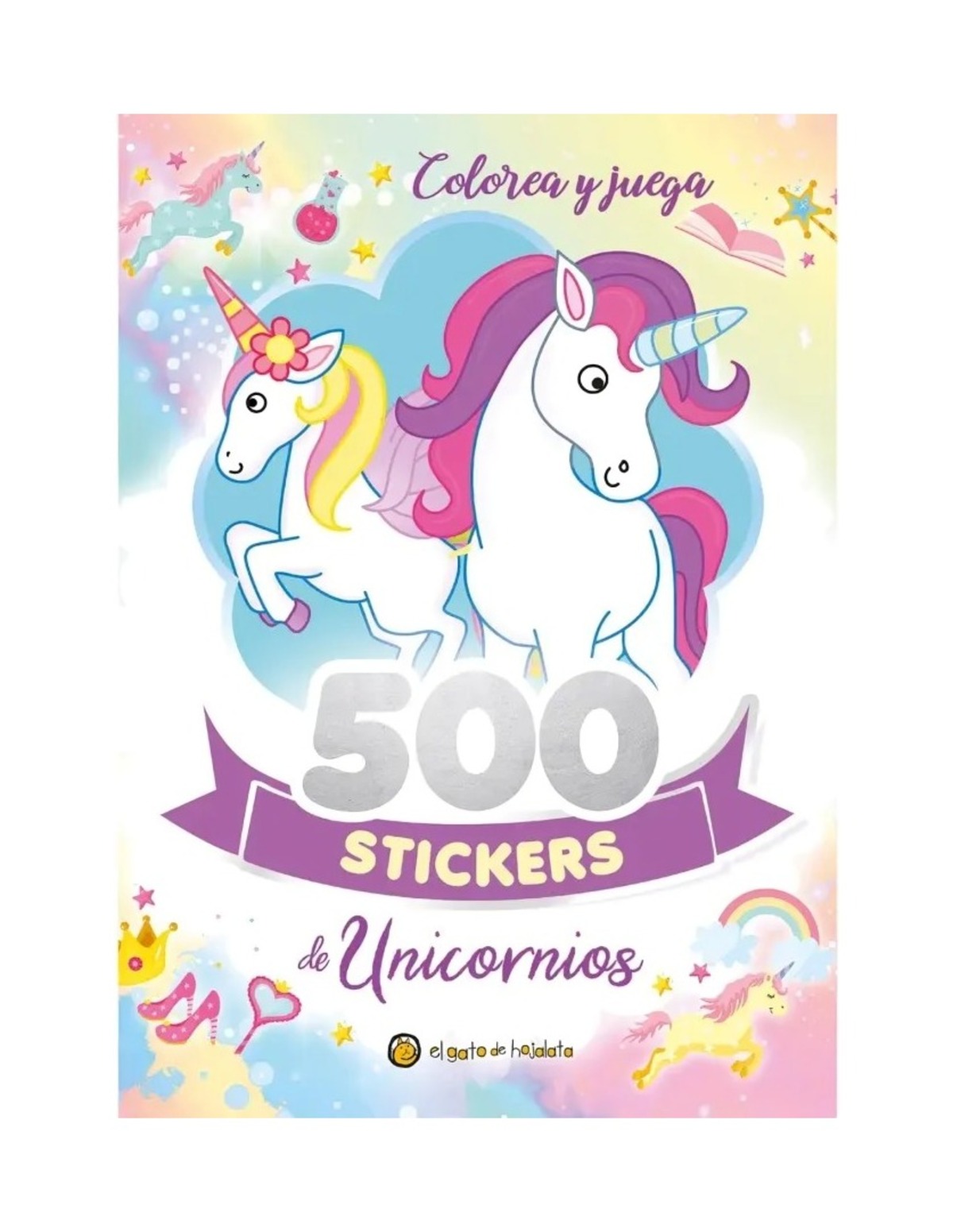 LIBRO 500 STICKERS DE UNICORNIOS - COLOREA Y J / EL GATO DE HOJALATA / - 1