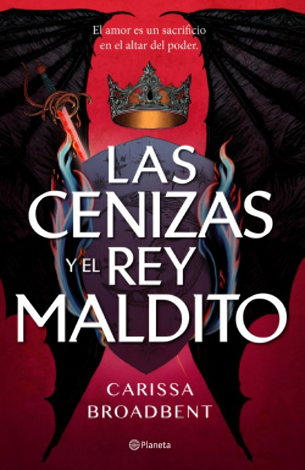 LIBRO LAS CENIZAS Y EL REY MALDITO / CARISSA BROADBENT / PLANETA - 1