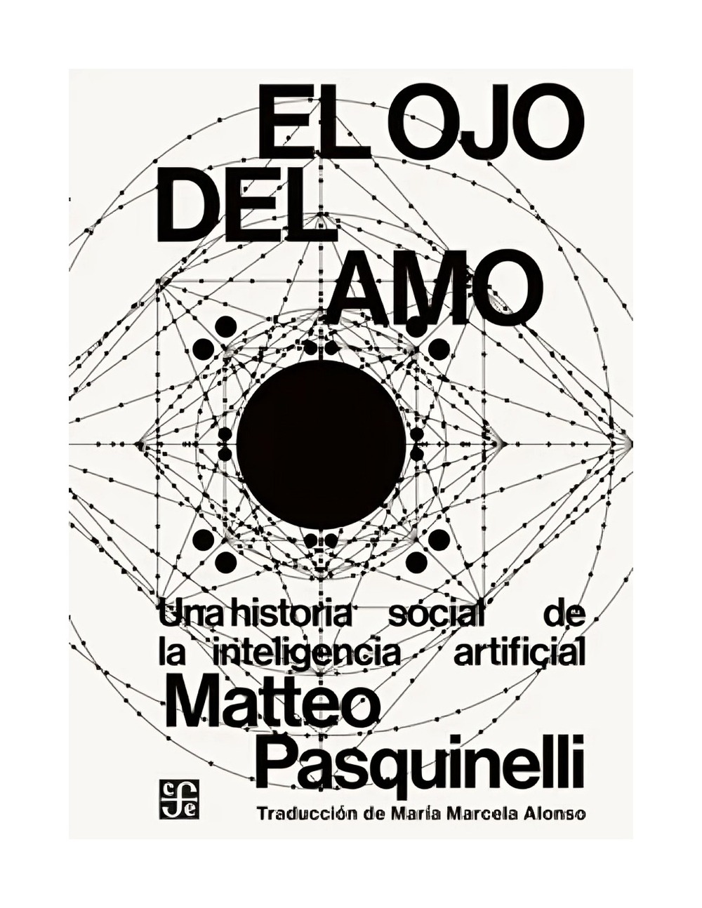 LIBRO EL OJO DEL AMO. UNA HISTORIA SOCIAL DE LA INTELIGENCIA ARTIFICIAL / MATTE - 1