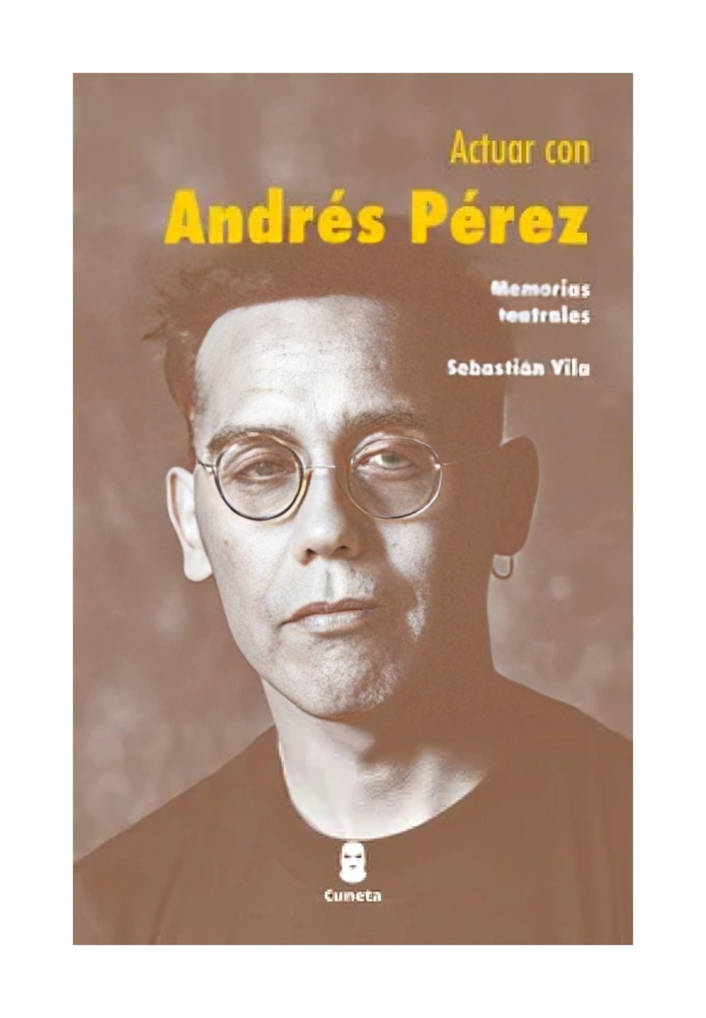 LIBRO ACTUAR CON ANDRE S PE REZ / SEBASTIAN VILA / CUNETA - 1