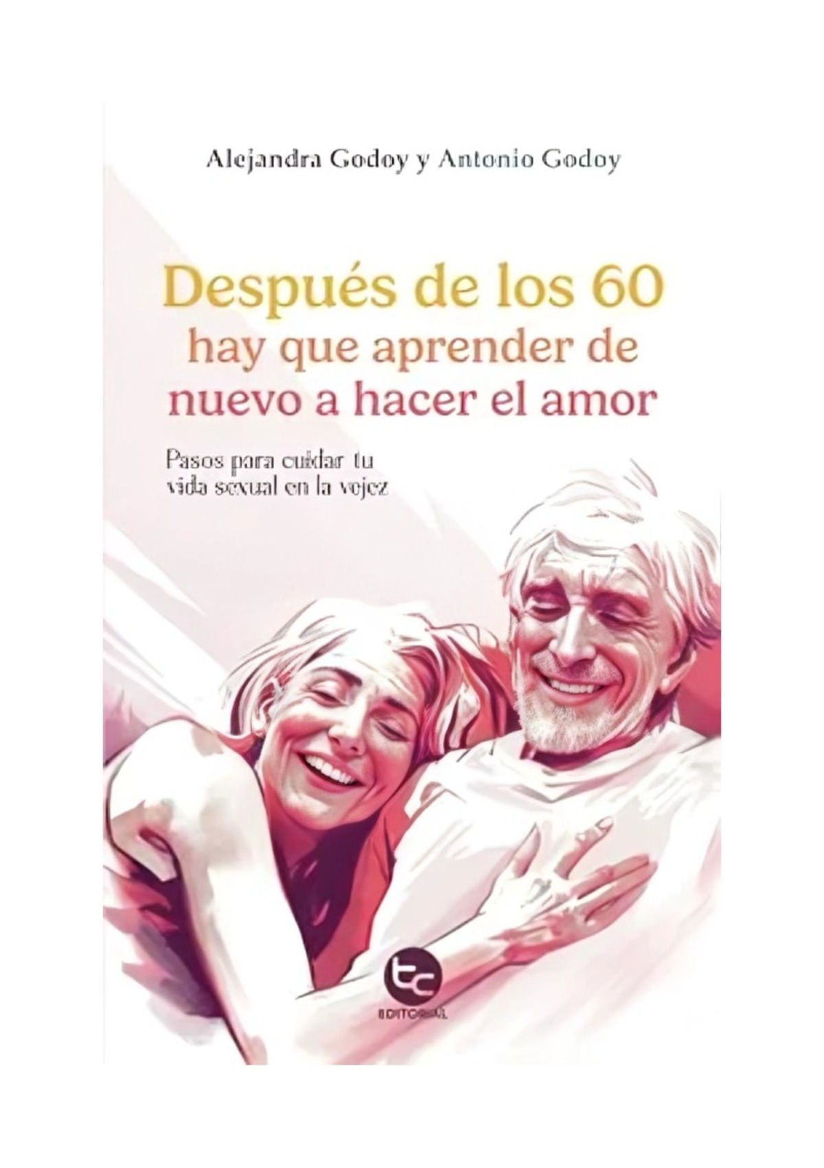 LIBRO DESPUE S DE LOS 60 HAY QUE APRENDER DE NUEVO A HACER EL AMOR / MANUEL ANTO - 1