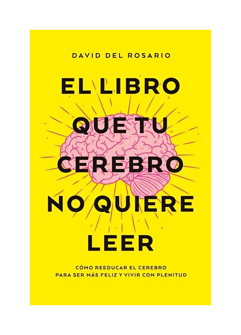 LIBRO LIBRO QUE TU CEREBRO NO QUIERE LEER, EL / DAVID DEL ROSARIO / BOOKS4POCKE