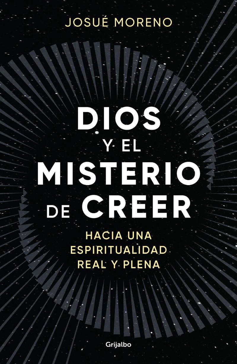 LIBRO DIOS Y EL MISTERIO DE CREER / JOSUE  MORENO / GRIJALBO - 1