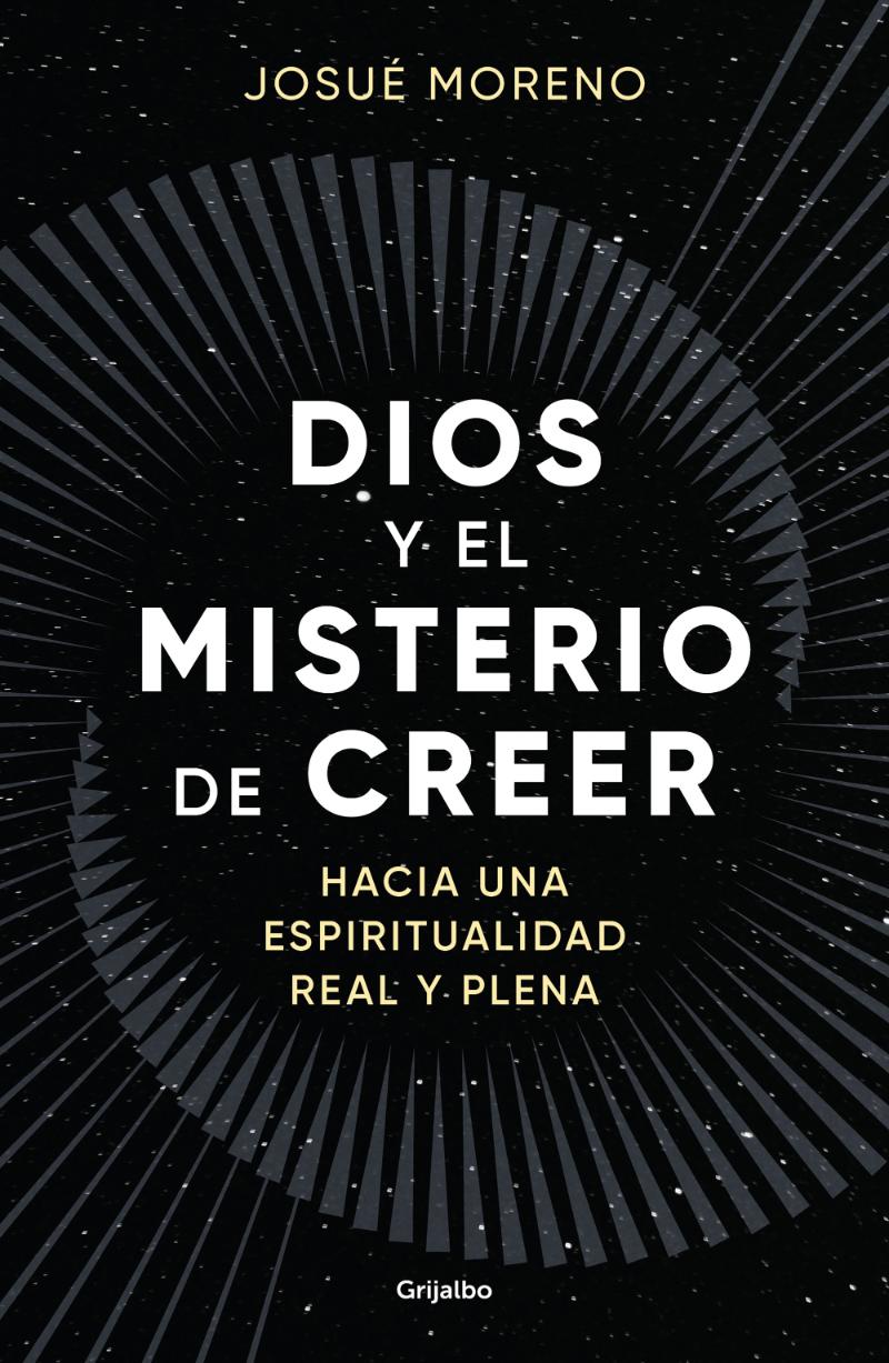 LIBRO DIOS Y EL MISTERIO DE CREER / JOSUE  MORENO / GRIJALBO - 1