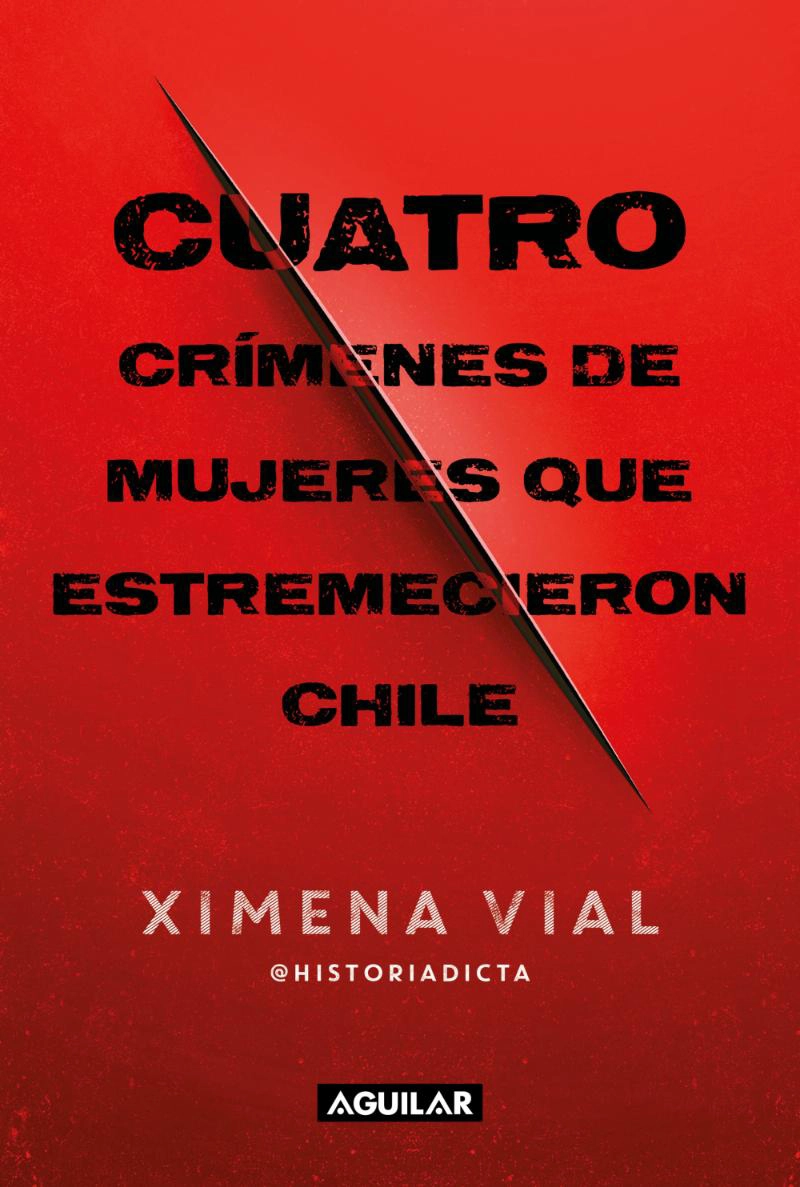 LIBRO CUATRO CRIMENES DE MUJERES QUE ESTREMECI / XIMENA VIAL LECAROS / AGUILAR - 1