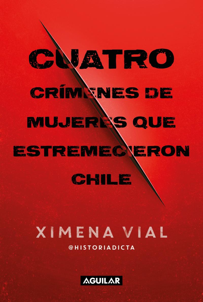 LIBRO CUATRO CRIMENES DE MUJERES QUE ESTREMECI / XIMENA VIAL LECAROS / AGUILAR - 1