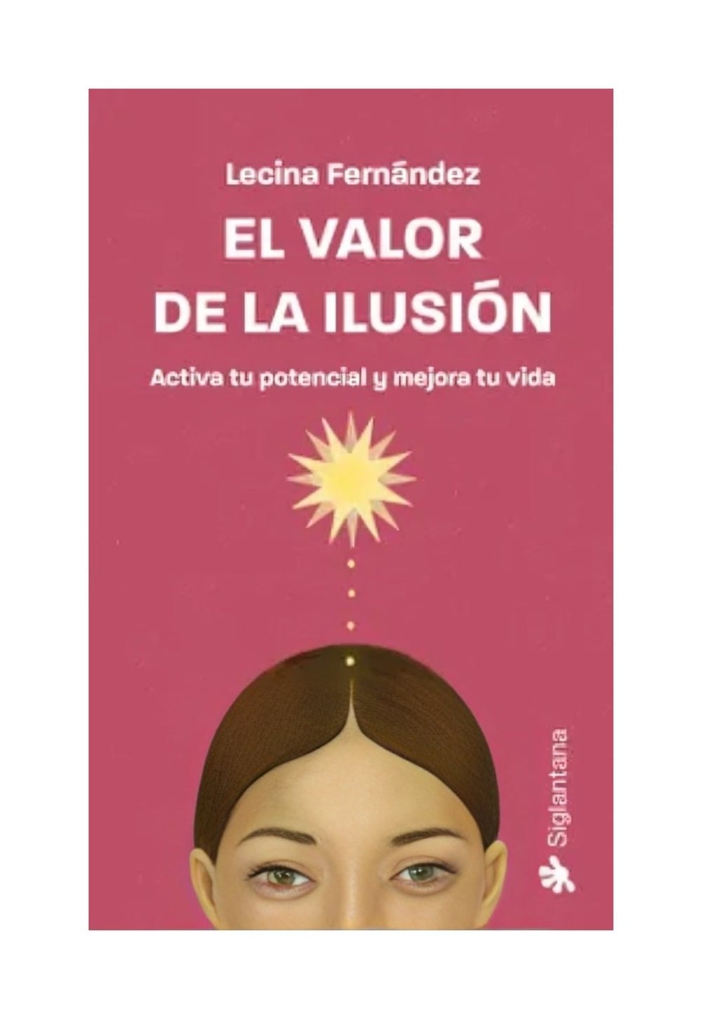 LIBRO EL VALOR DE LA ILUSION / LECINA FERNANDEZ / SIGLANTANA - 1
