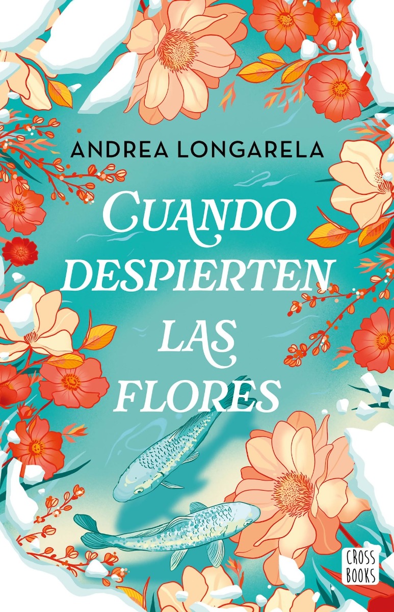 LIBRO CUANDO DESPIERTEN LAS FLORES / ANDREA LONGARELA / CROSSBOOKS - 1
