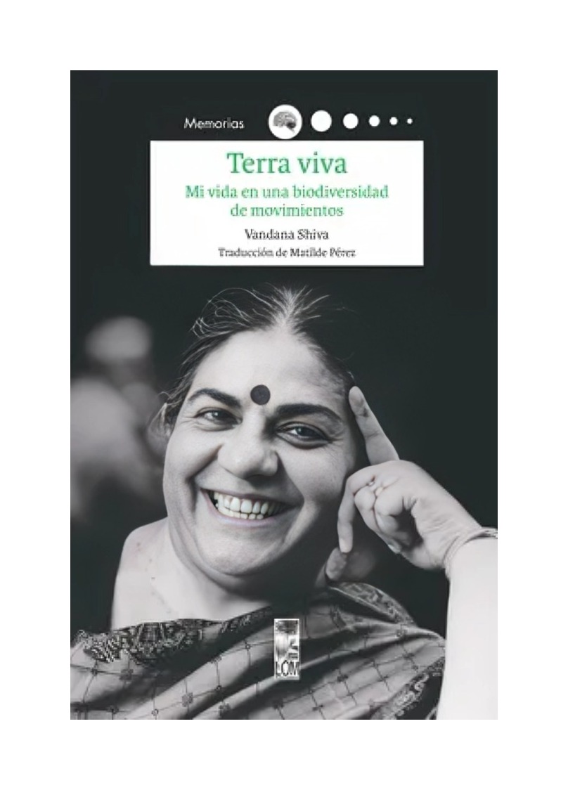 LIBRO TERRA VIVA. MI VIDA EN UNA BIODIVERSIDAD DE 
MOIMIENTOS / VANDANA SHIVA / - 1
