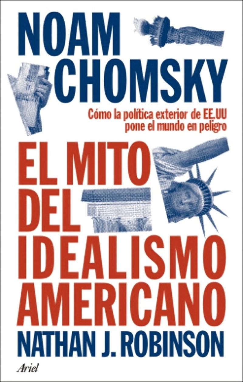 LIBRO EL MITO DEL IDEALISMO AMERICANO / NOAM CHOMSKY / ARIEL - 1