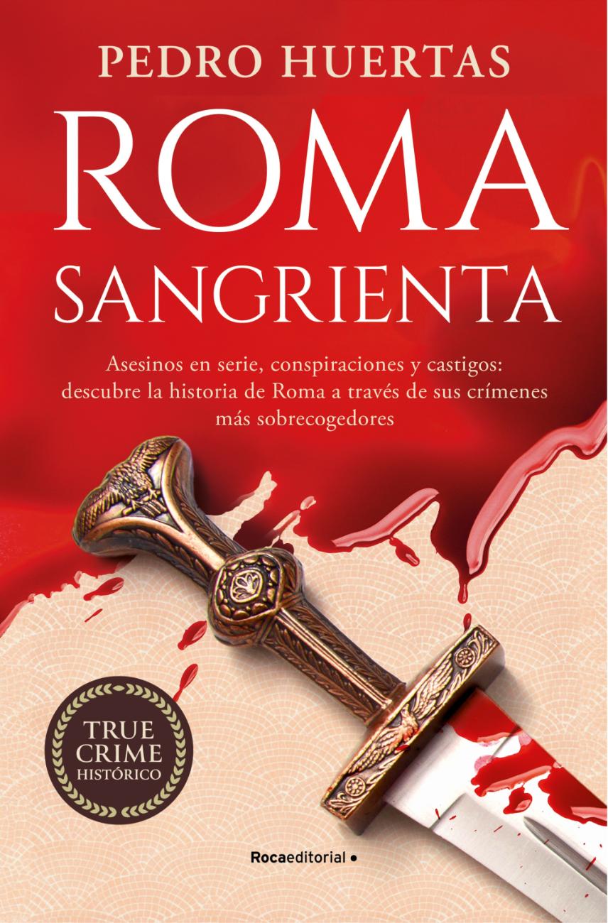 LIBRO ROMA SANGRIENTA / PEDRO HUERTAS SANCHEZ / ROCA EDITORIAL - 1