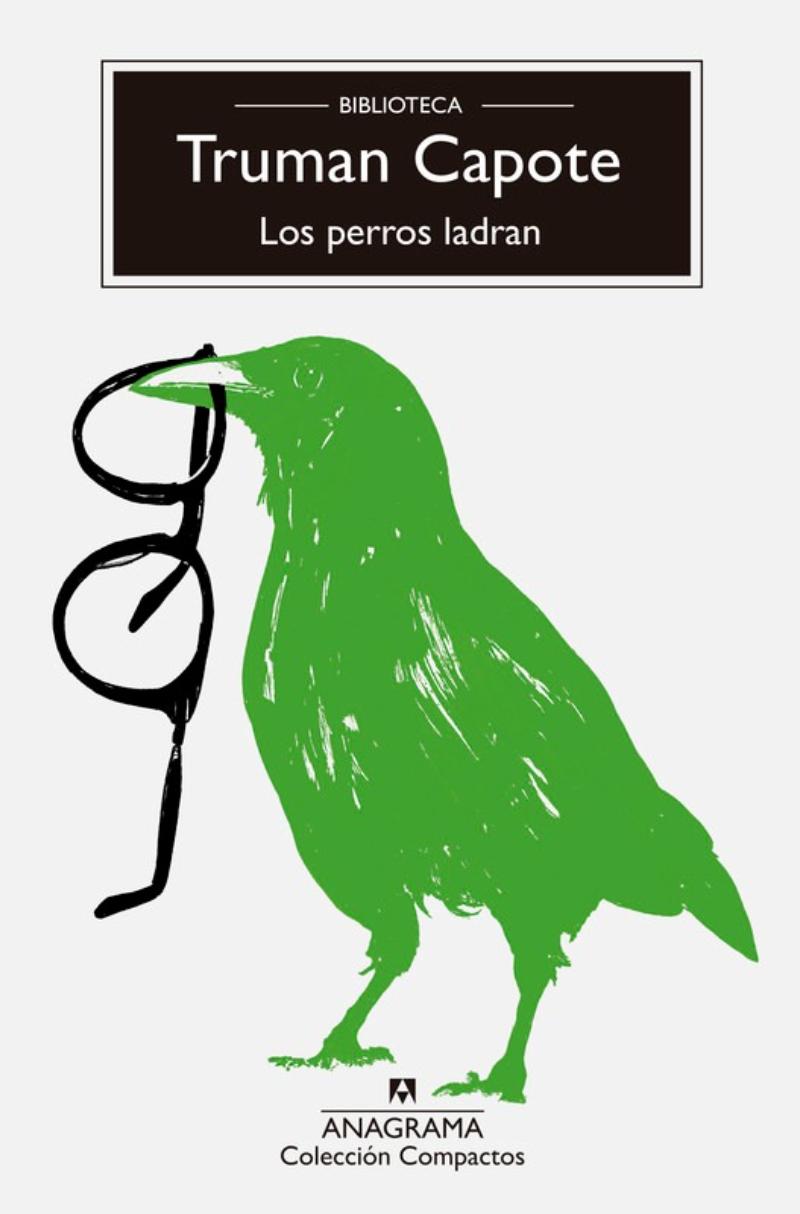 LIBRO LOS PERROS LADRAN / TRUMAN CAPOTE / ANAGRAMA - 1