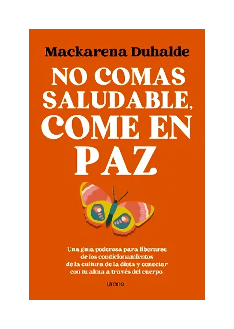 LIBRO NO COMAS SALUDABLE, COME EN PAZ / MACKARENA DUHALDE / URANO - 1