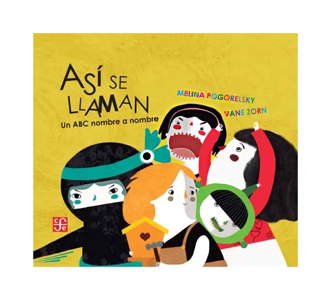 LIBRO ASI SE LLAMAN. UN ABC NOMBRE A NOMBRE / MELINA POGORELSKY - AUTORA; VANES - 1
