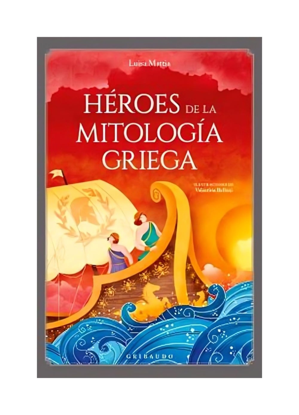LIBRO GRANDES HEROES DE LA MITOLOGIA GRIEGA / LUISA MATTIA / GRIBAUDO - 1