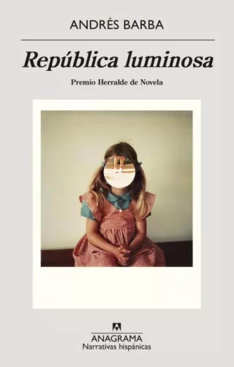 LIBRO REPUBLICA LUMINOSA / ANDRES BARBA MUÑIZ / ANAGRAMA - 1