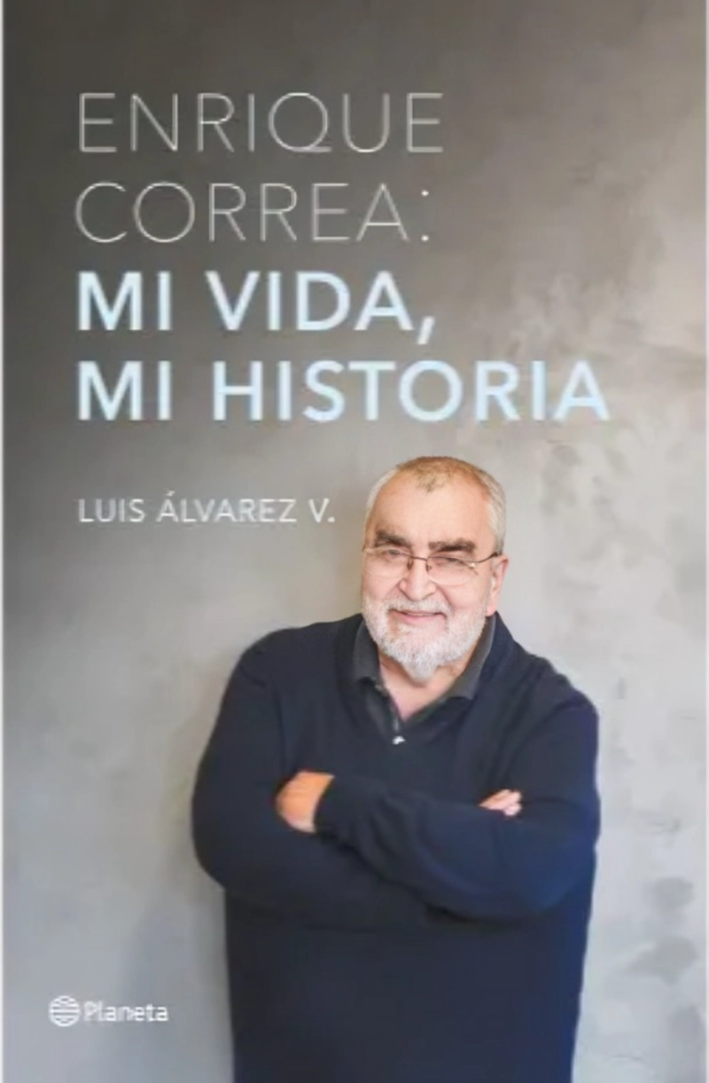 LIBRO ENRIQUE CORREA: MI VIDA, MI HISTORIA / LUIS ALVAREZ / PLANETA - 1