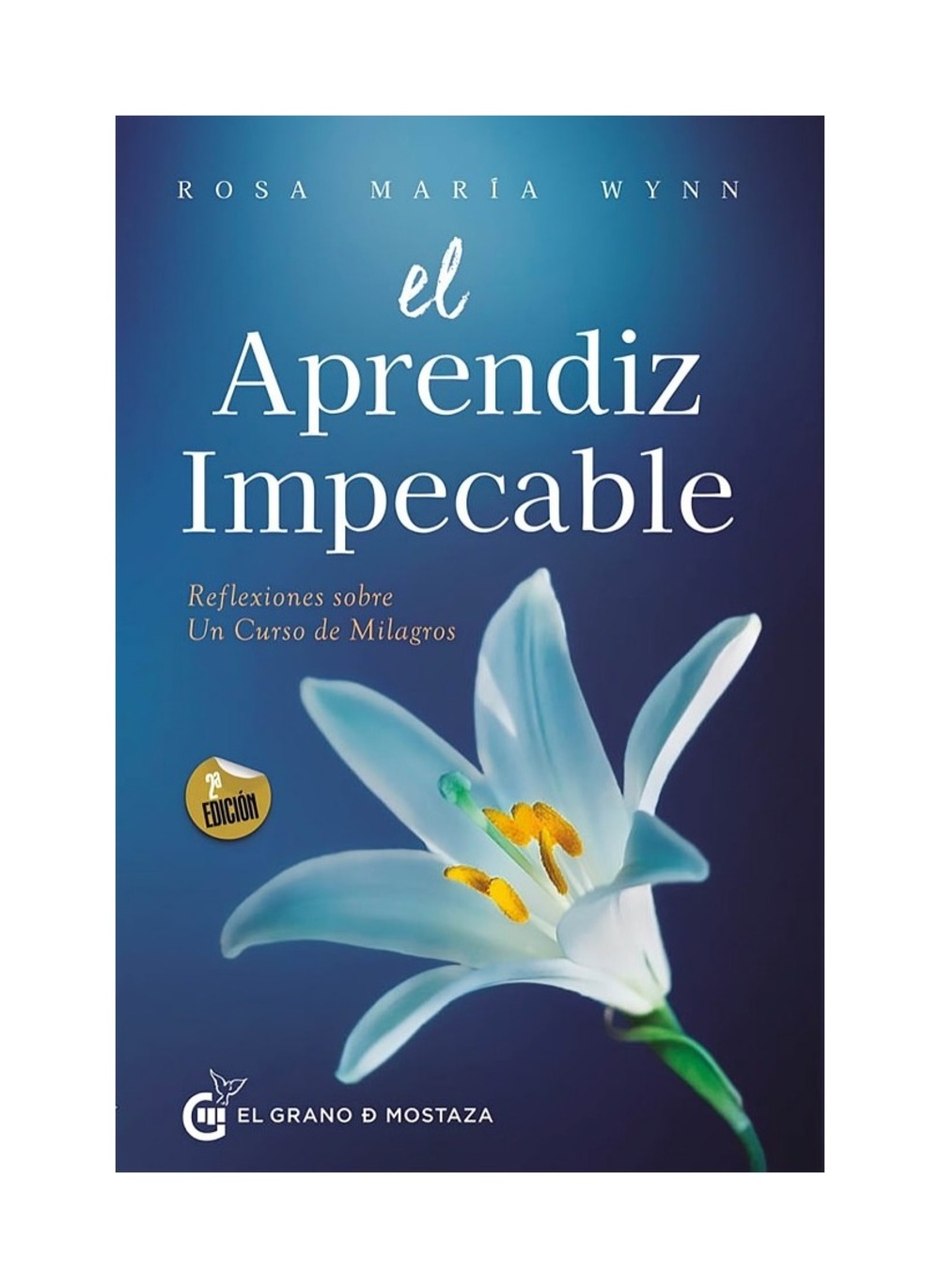 LIBRO EL APRENDIZ IMPECABLE / ROSA MARIA WYNN / EL GRANO DE MOSTAZA - 1