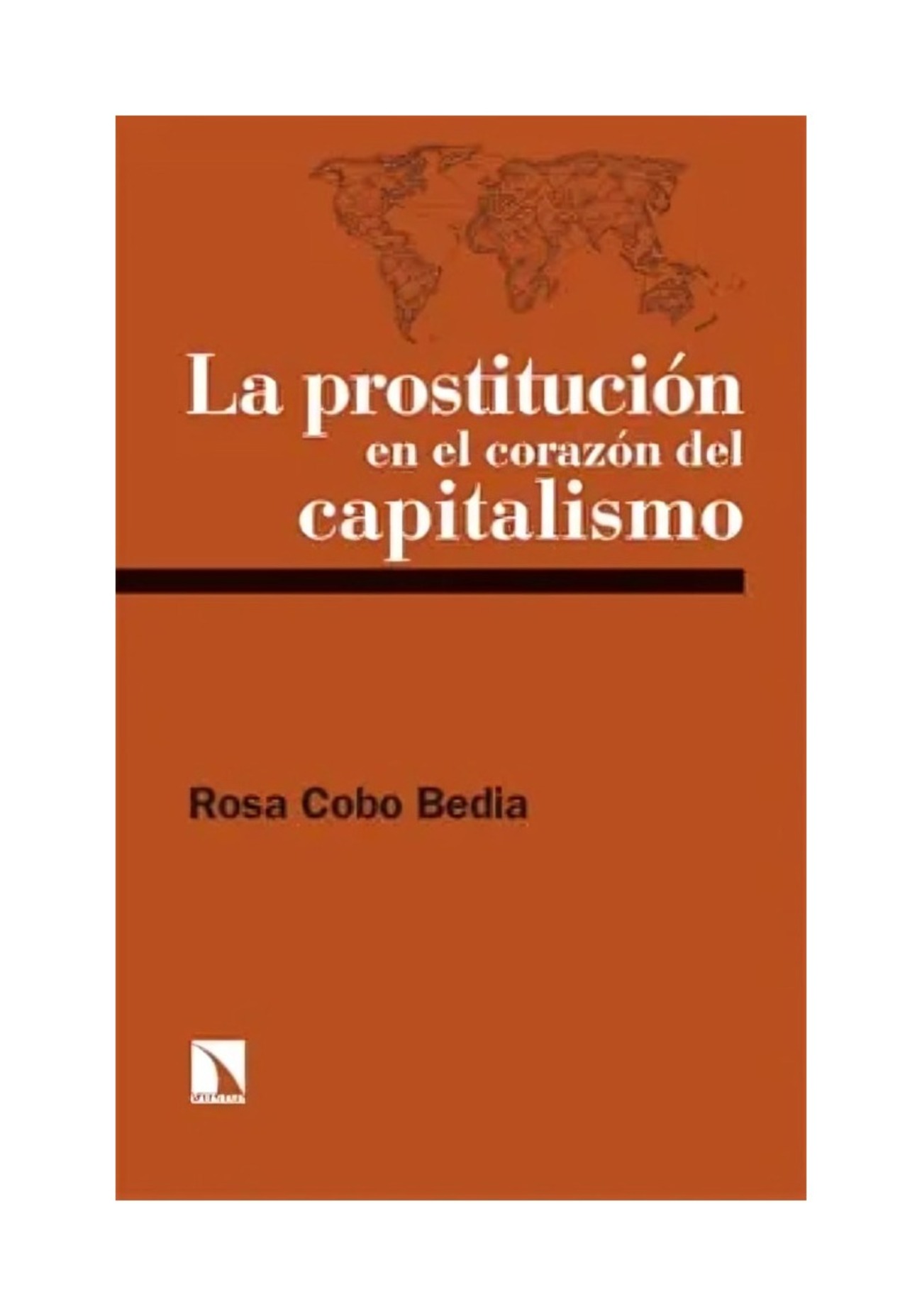LIBRO LA PROSTITUCION EN EL CORAZON DEL CAPITALISMO / ROSA COBO BEDIA / CATARAT - 1