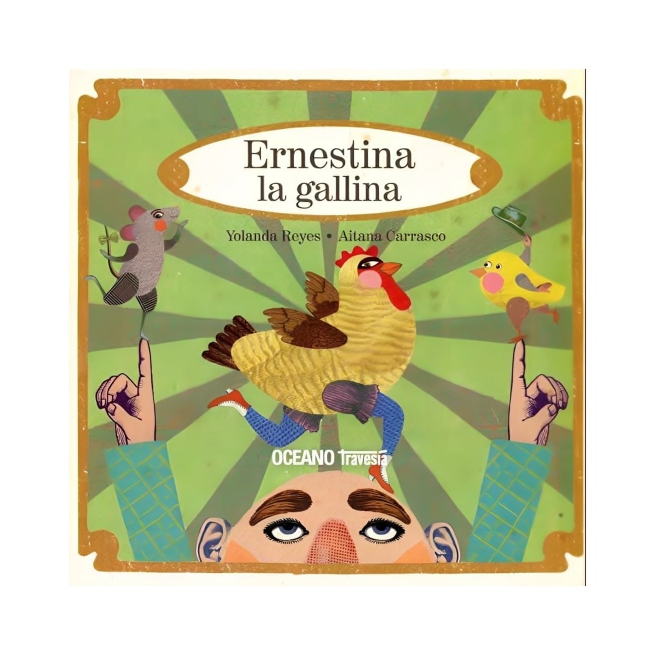 LIBRO ERNESTINA LA GALLINA / YOLANDA REYES, AITANA CARRASCO / OCEANO TRAVESIA - 1