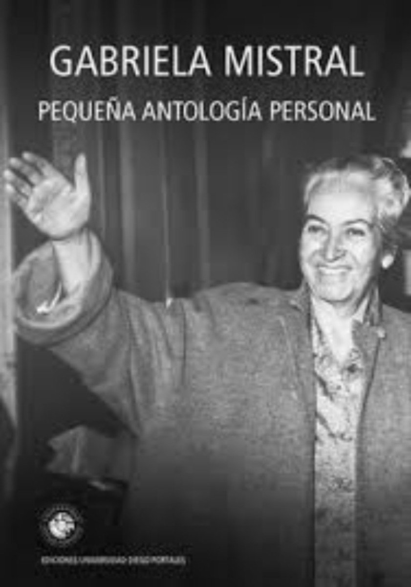 LIBRO PEQUEÑA ANTOLOGIA PERSONAL / GABRIELA MISTRAL / UNIVERSIDAD DIEGO PORTALE - 1