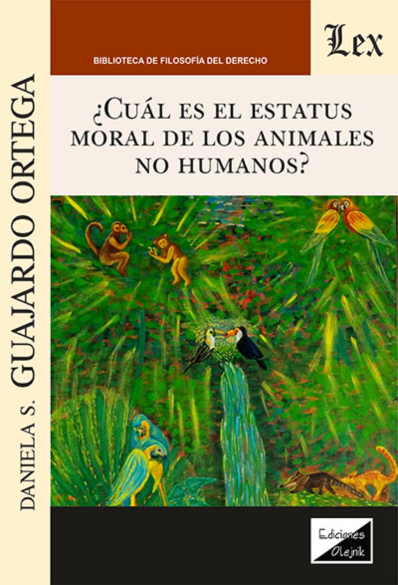 LIBRO CUAL ES EL ESTATUS MORAL DE LOS ANIMALES NO HUMANOS / DANIELA GUAJARDO OR - 1