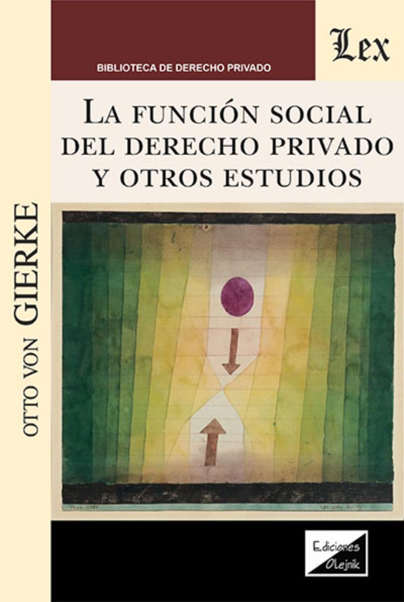 LIBRO FUNCION SOCIAL DEL DERECHO PRIVADO Y OTROS / OTTO VON GIERKE / OLEJNIK ED - 1