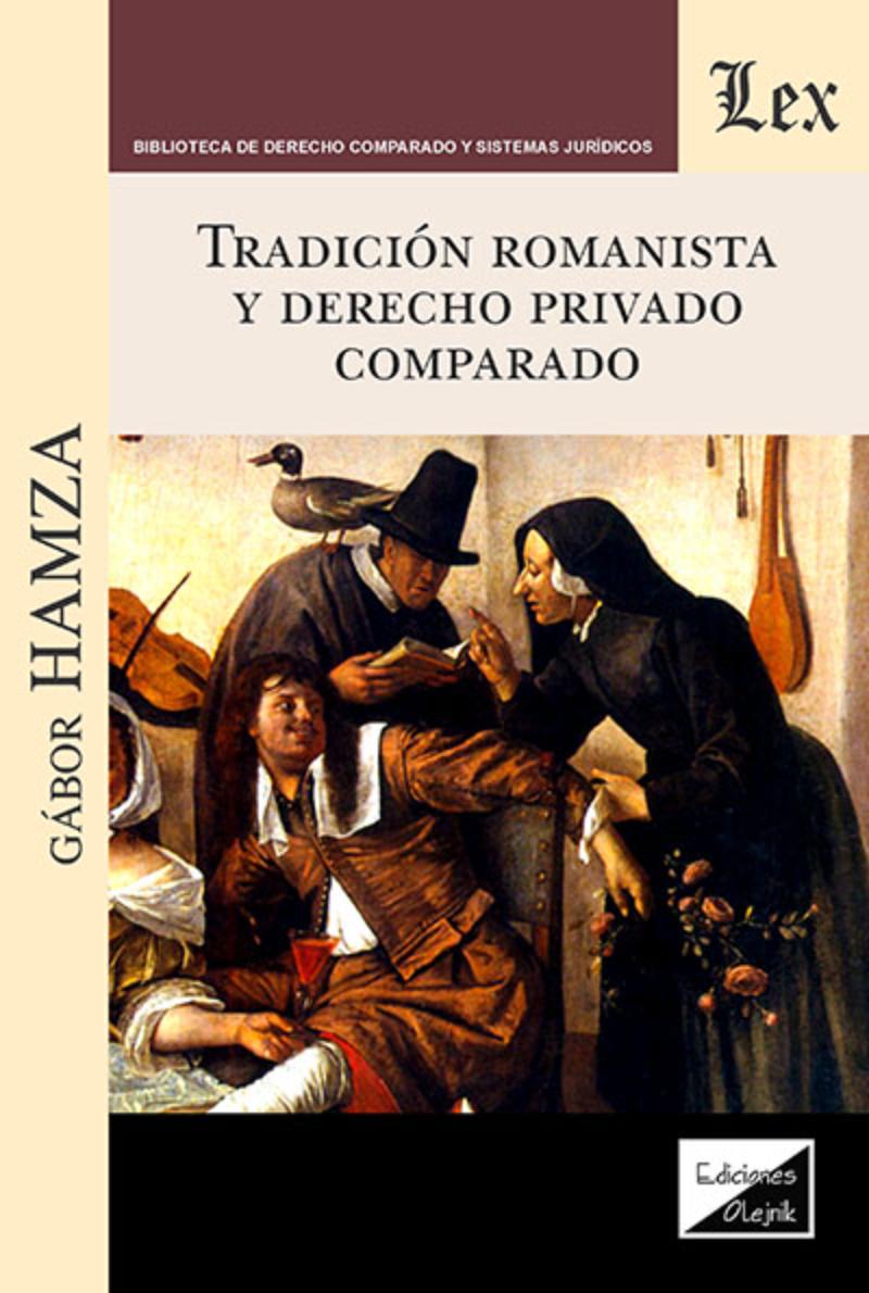 LIBRO TRADICION ROMANISTA Y DERECHO PRIVADO COMPARADO / GABOR HAMZA / OLEJNIK E - 1