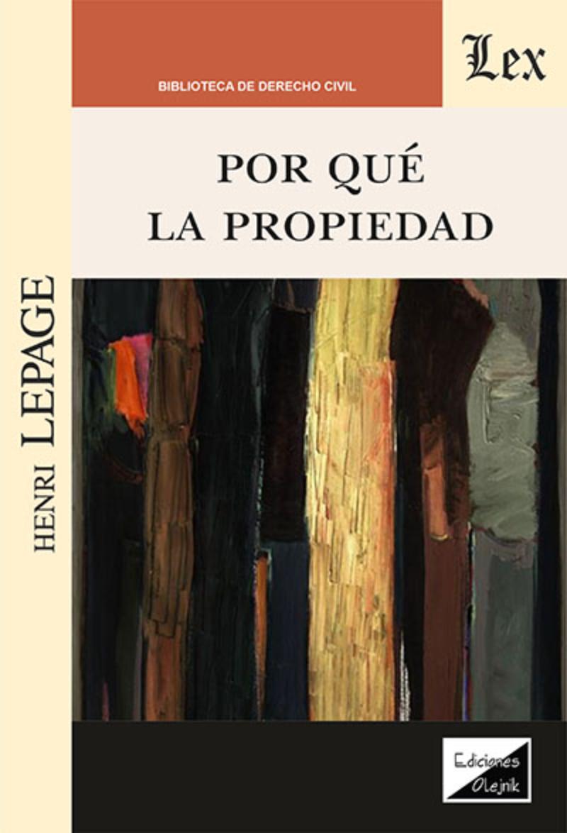 LIBRO POR QUE LA PROPIEDAD / HENRI LEPAGE / OLEJNIK EDICIONES - 1