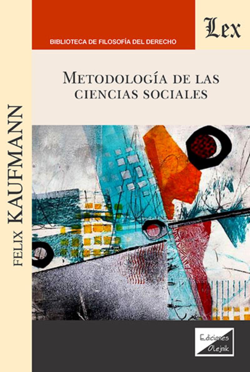 LIBRO METODOLOGIA DE LAS CIENCIAS SOCIALES / FELIX KAUFMANN / OLEJNIK EDICIONES - 1