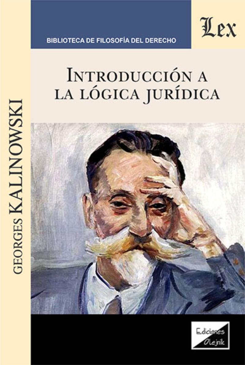 LIBRO INTRODUCCION A LA LOGICA JURIDICA / GEORGES KALINOWSKI / OLEJNIK EDICIONE - 1
