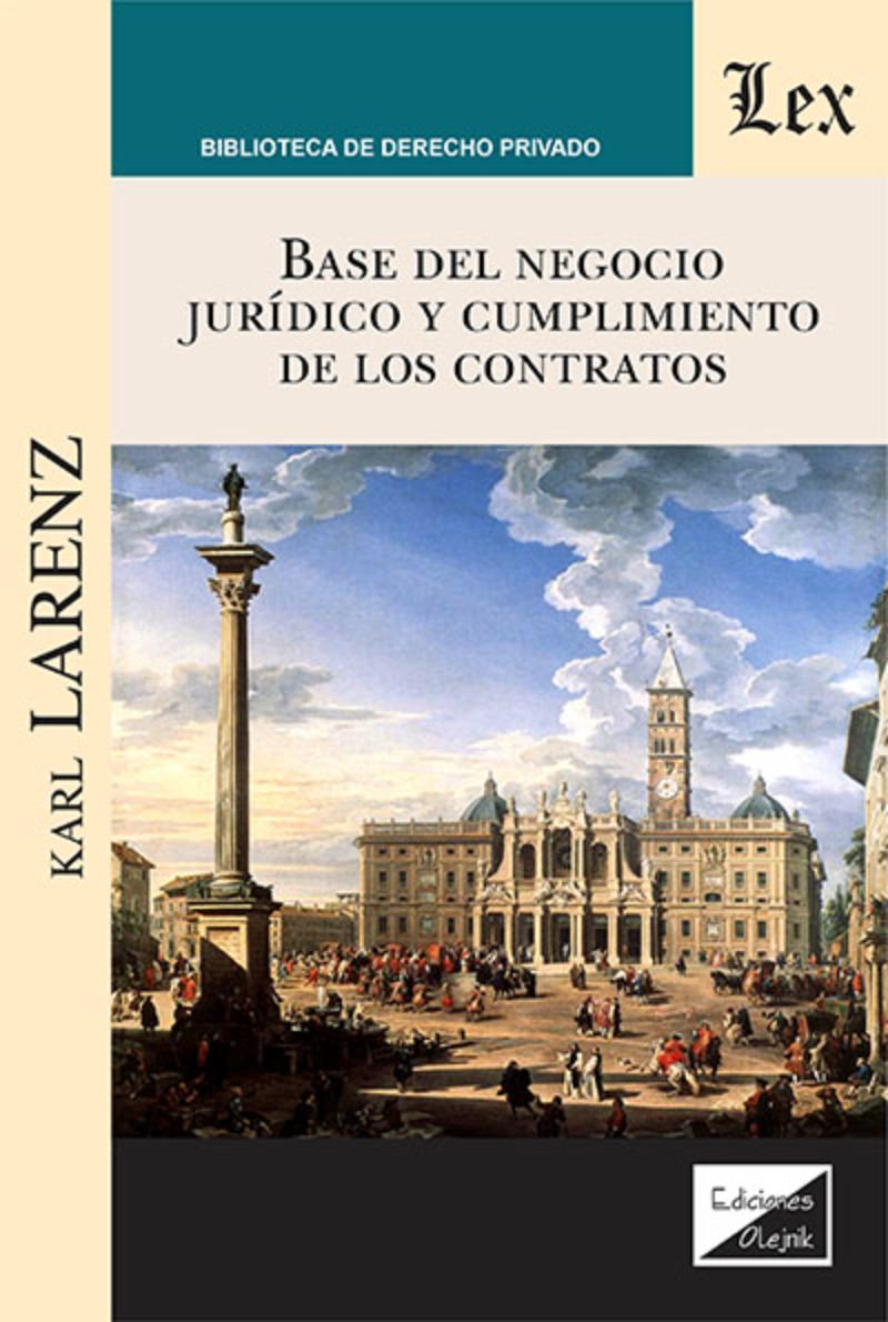 LIBRO BASE DEL NEGOCIO JURIDICO Y CUMPLIMIENTO DE LOS CONTARTOS / KARL LARENZ / - 1