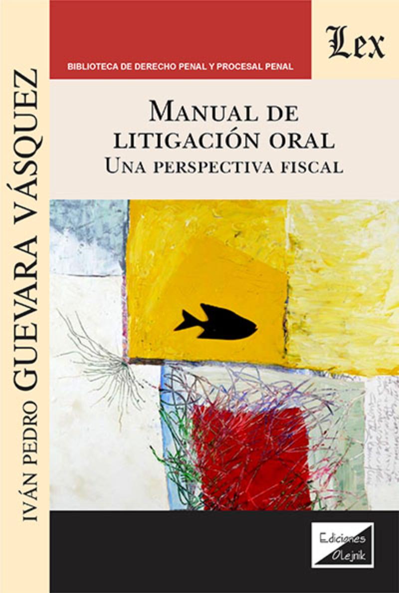 LIBRO MANUAL DE LITIGACION ORAL. UNA PERSPECTIVA / IVAN P. GUEVARA VASQUEZ / OL - 1