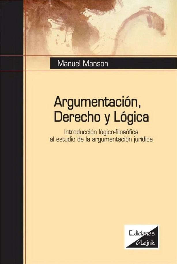 LIBRO ARGUMENTACION, DERECHO Y LOGICA. INTRODUCCION LOGICOFILOSOFICA AL ESTUDIO ARGUMENTACION - 1