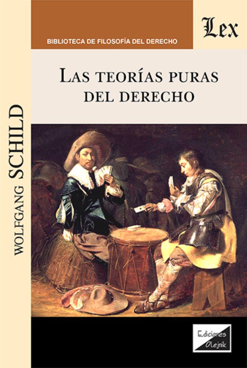 LIBRO TEORIAS PURAS DEL DERECHO, LAS / WOLFGANG SCHILD / OLEJNIK EDICIONES - 1