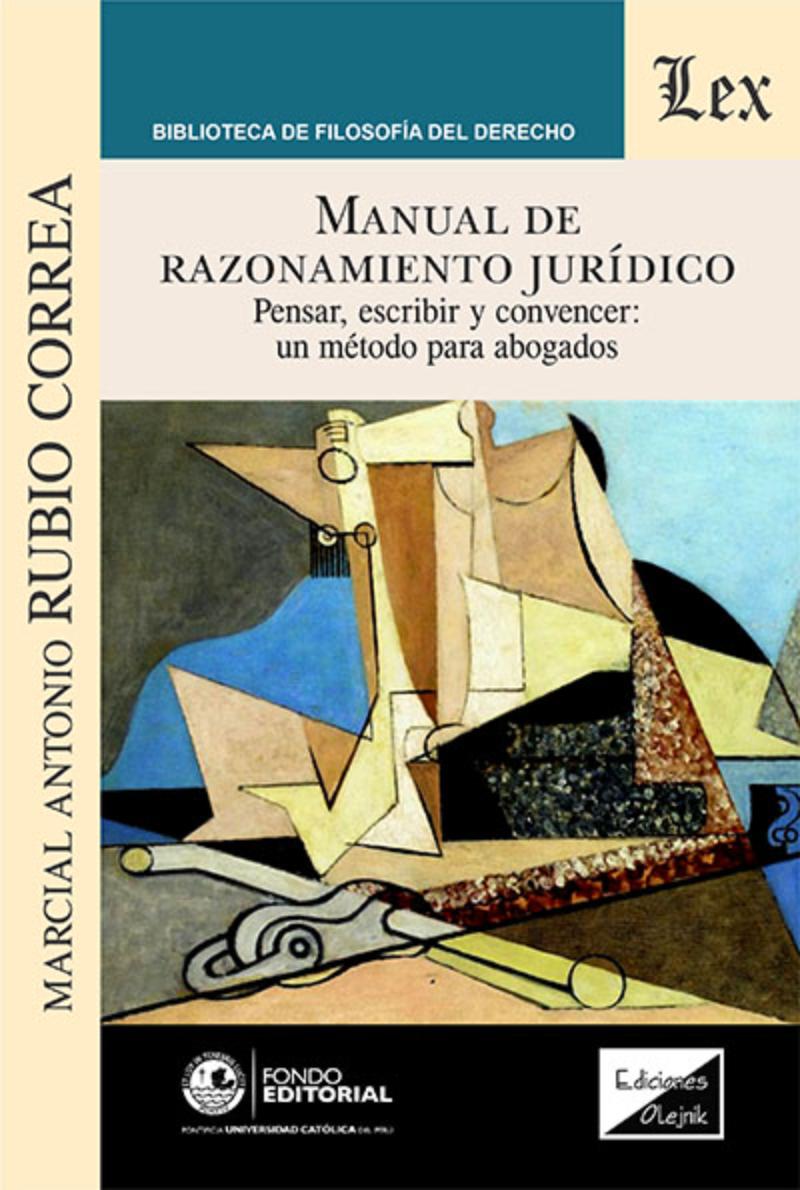 LIBRO MANUAL DE RAZONAMIENTO JURIDICO / MARCIAL A. RUBIO CORREA / OLEJNIK EDICI - 1