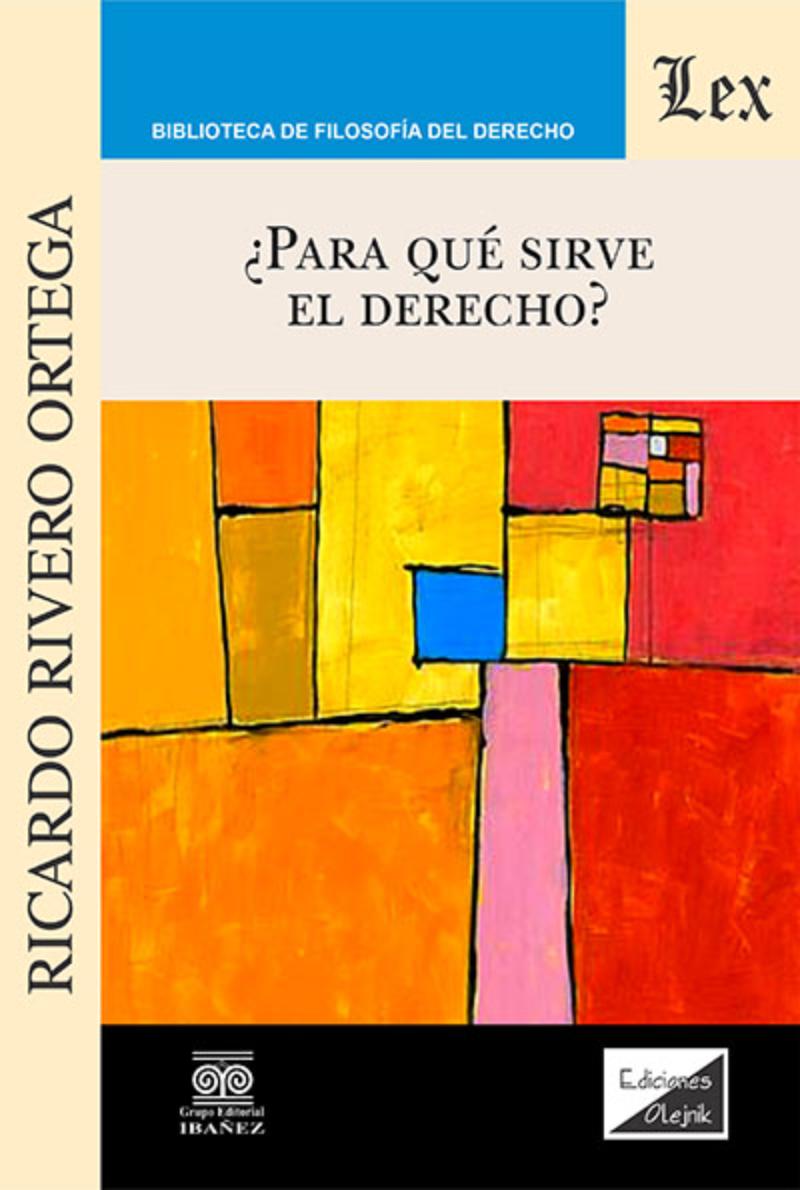 LIBRO PARA QUE SIRVE EL DERECHO ? / RICARDO RIVERO ORTEGA / OLEJNIK EDICIONES - 1