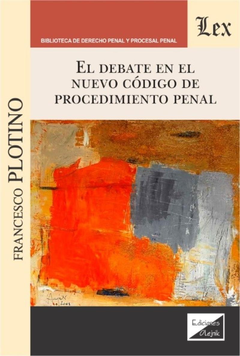 LIBRO DEBATE EN EL NUEVO CODIGO DE PROCEDIMIENTO PENAL / FRANCESCO PLOTINO / OL - 1