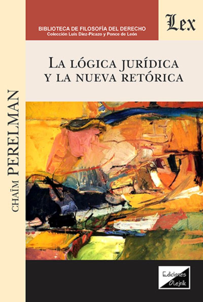 LIBRO LOGICA JURIDICA Y LA NUEVA RETORICA / CHAIM PERELMAN / OLEJNIK EDICIONES - 1